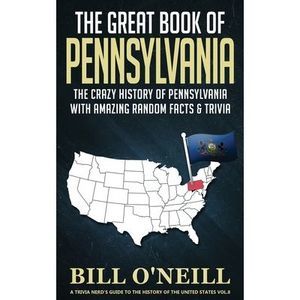 The Great Book of Pennsylvania: The Crazy History of Pennsylvania with Amazing R